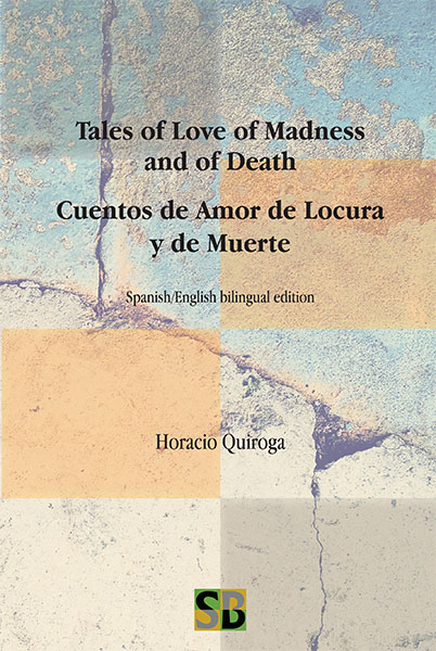Tales of Love of Madness and of Death / Cuentos de Amor de Locura y de Muerte